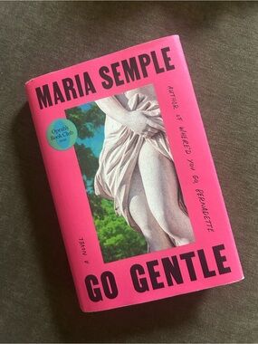 Go Gentle by Maria Semple 1st Print Book